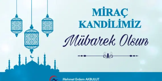 Kaymakam Akbulut’tan Miraç Kandili Mesajı